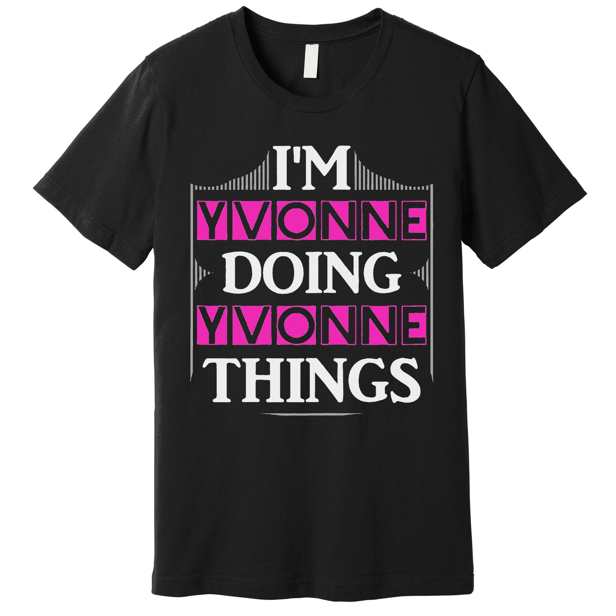 I'm Yvonne Doing Yvonne Things Funny First Name Gift Premium T-Shirt