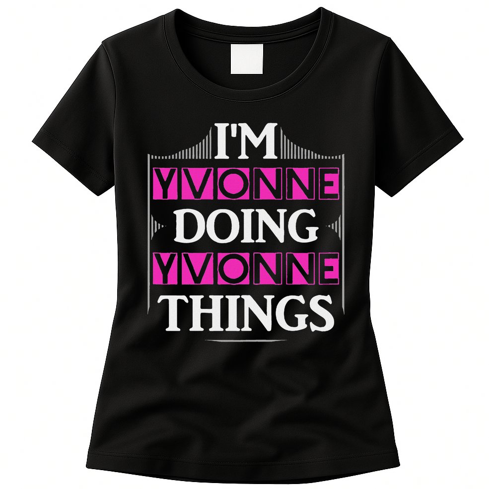 I'm Yvonne Doing Yvonne Things Funny First Name Gift Womens T-Shirt