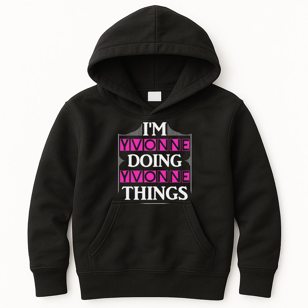 I'm Yvonne Doing Yvonne Things Funny First Name Gift Kids Hoodie