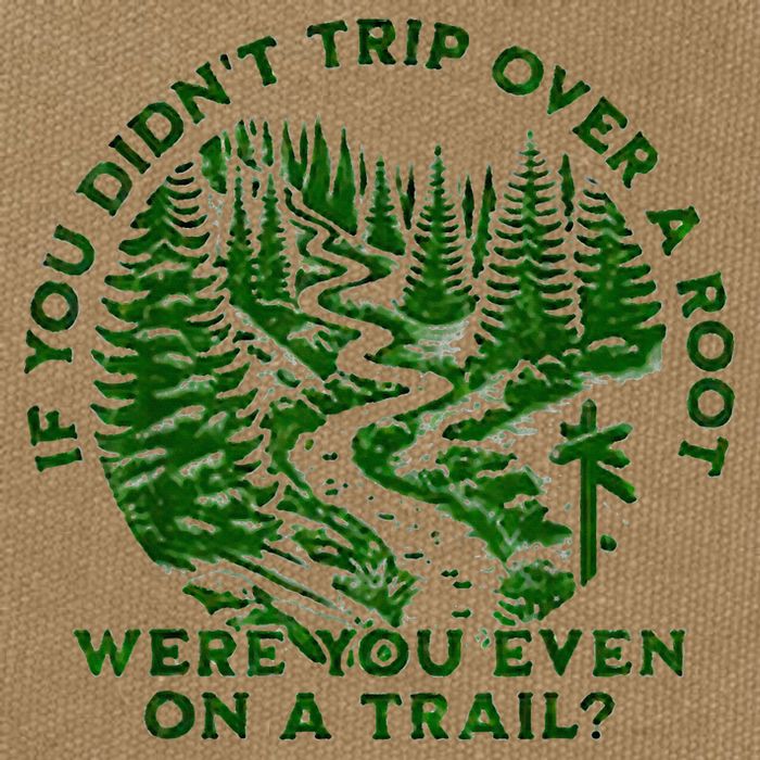 If You DidnT Trip Over A Root Were You Even On Trail Cotton Canvas Backpack