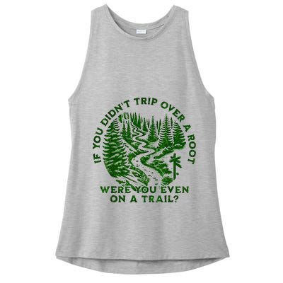 If You DidnT Trip Over A Root Were You Even On Trail Ladies PosiCharge Tri-Blend Wicking Tank