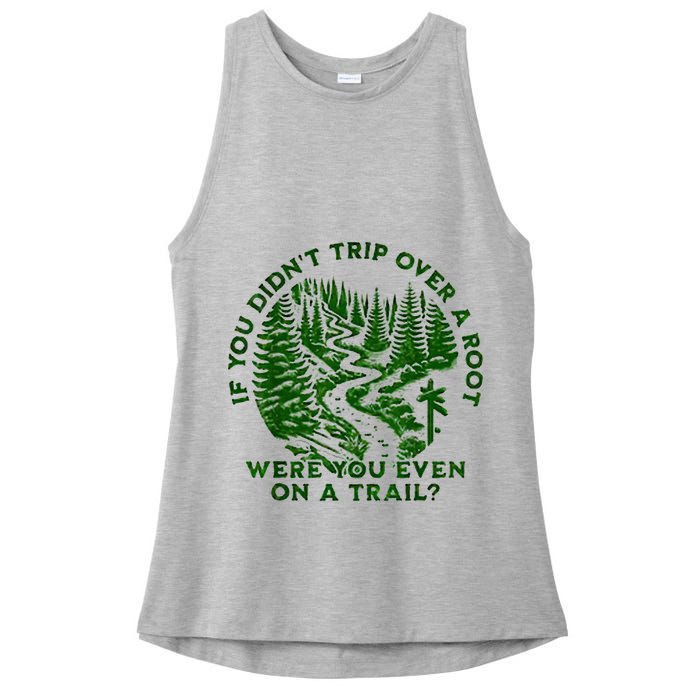 If You DidnT Trip Over A Root Were You Even On Trail Ladies PosiCharge Tri-Blend Wicking Tank