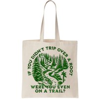 If You DidnT Trip Over A Root Were You Even On Trail Bag