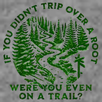 If You DidnT Trip Over A Root Were You Even On Trail 7-Panel Snapback Hat