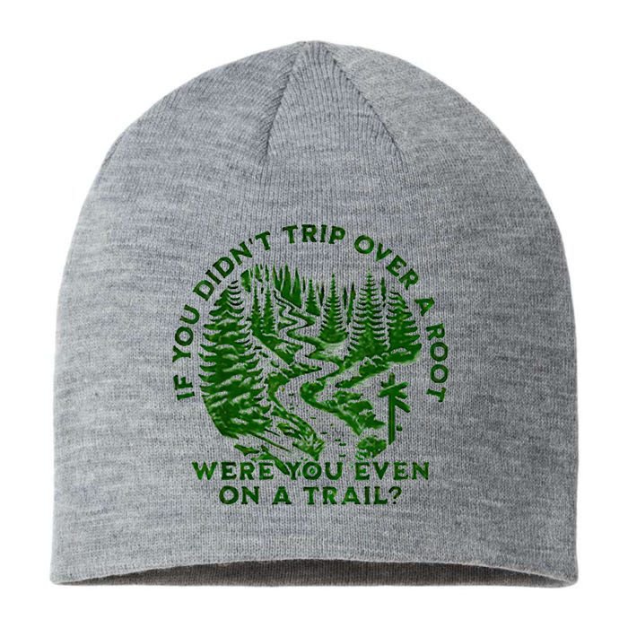 If You DidnT Trip Over A Root Were You Even On Trail Sustainable Beanie