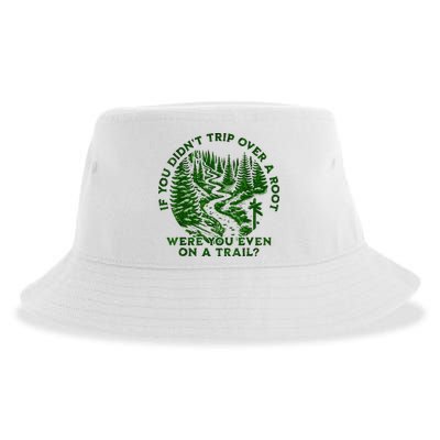If You DidnT Trip Over A Root Were You Even On Trail Sustainable Bucket Hat