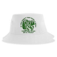 If You DidnT Trip Over A Root Were You Even On Trail Sustainable Bucket Hat