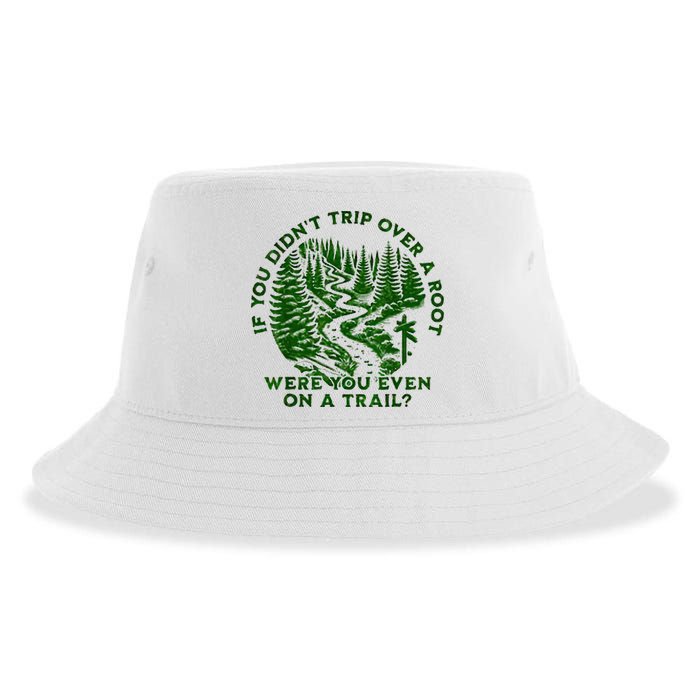 If You DidnT Trip Over A Root Were You Even On Trail Sustainable Bucket Hat