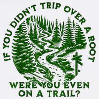 If You DidnT Trip Over A Root Were You Even On Trail Bucket Hat
