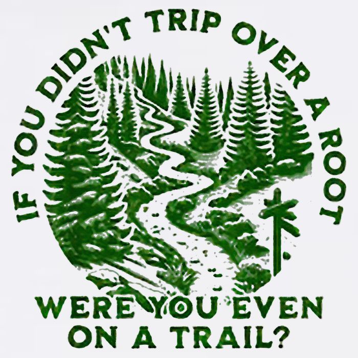If You DidnT Trip Over A Root Were You Even On Trail Bucket Hat