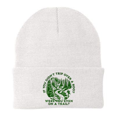 If You DidnT Trip Over A Root Were You Even On Trail Beanie