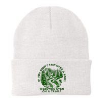 If You DidnT Trip Over A Root Were You Even On Trail Beanie