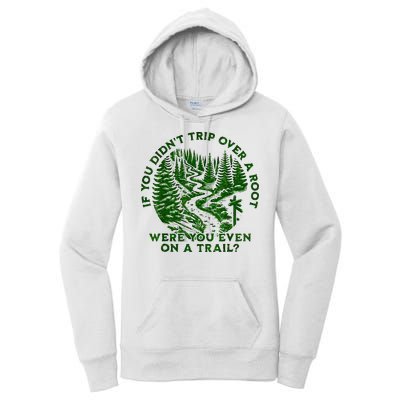 If You DidnT Trip Over A Root Were You Even On Trail Women's Pullover Hoodie
