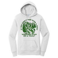 If You DidnT Trip Over A Root Were You Even On Trail Women's Pullover Hoodie