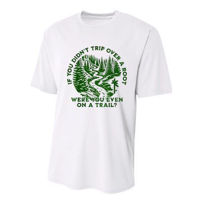 If You DidnT Trip Over A Root Were You Even On Trail Youth Performance Sprint T-Shirt
