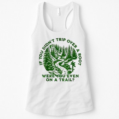 If You DidnT Trip Over A Root Were You Even On Trail Womens Tank Top
