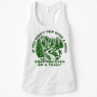 If You DidnT Trip Over A Root Were You Even On Trail Womens Tank Top
