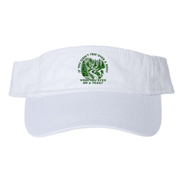 If You DidnT Trip Over A Root Were You Even On Trail Visor