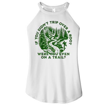 If You DidnT Trip Over A Root Were You Even On Trail Women's Perfect Tri Rocker Tank