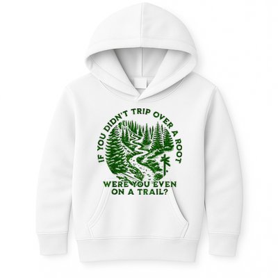 If You DidnT Trip Over A Root Were You Even On Trail Kids Hoodie