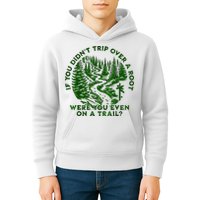 If You DidnT Trip Over A Root Were You Even On Trail Kids Hoodie
