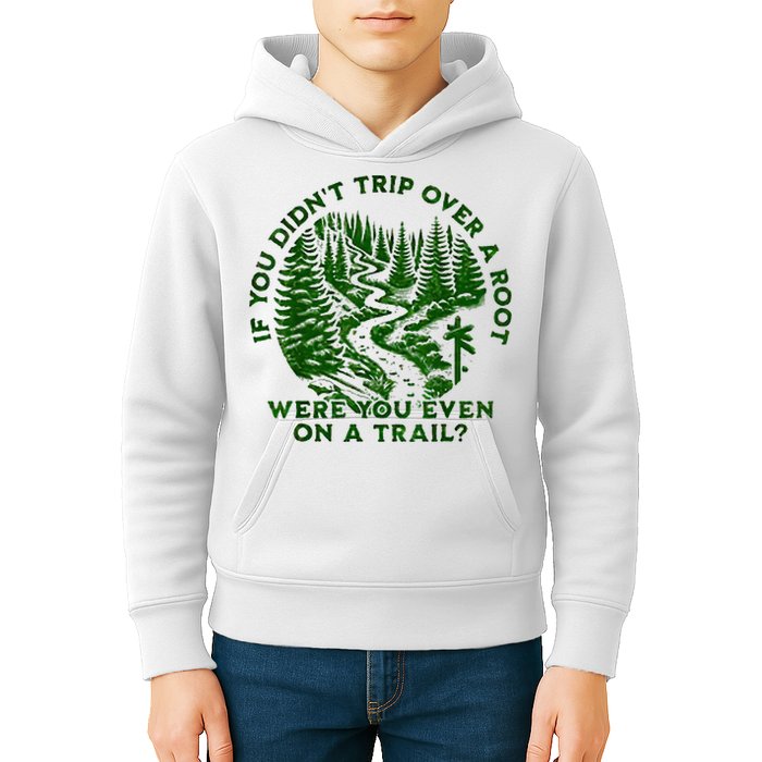 If You DidnT Trip Over A Root Were You Even On Trail Kids Hoodie