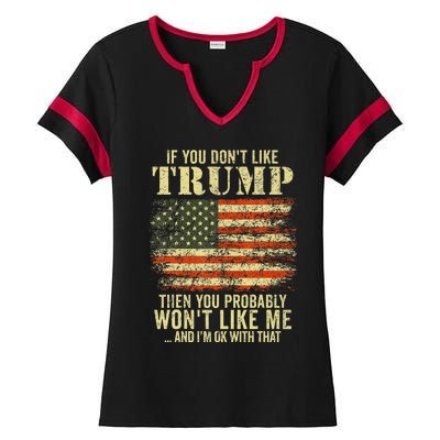 if you don't like trump then you probably won't like me  Ladies Halftime Notch Neck Tee