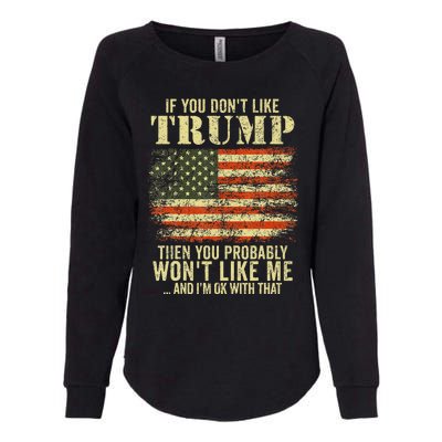 if you don't like trump then you probably won't like me  Womens California Wash Sweatshirt