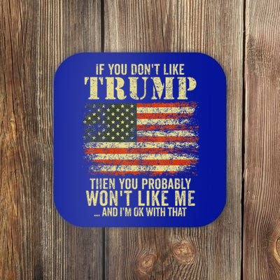 if you don't like trump then you probably won't like me  Coaster