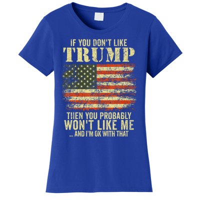 if you don't like trump then you probably won't like me  Women's T-Shirt