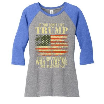 if you don't like trump then you probably won't like me  Women's Tri-Blend 3/4-Sleeve Raglan Shirt