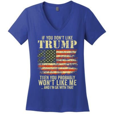 if you don't like trump then you probably won't like me  Women's V-Neck T-Shirt