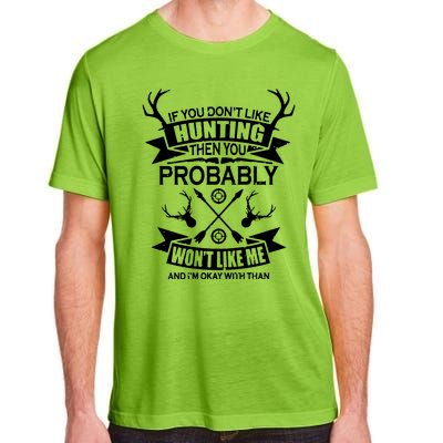 If You Dont Like Hunting Adult ChromaSoft Performance T-Shirt