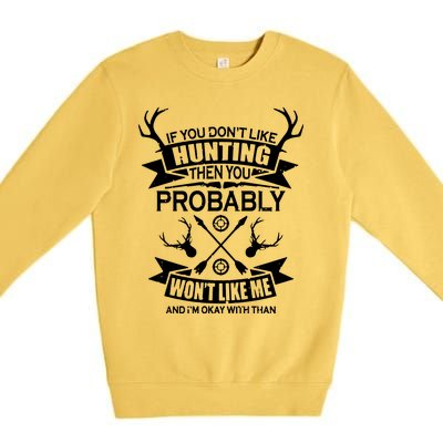 If You Dont Like Hunting Premium Crewneck Sweatshirt