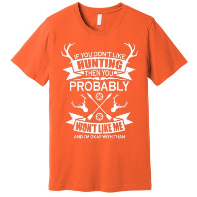 If You Dont Like Hunting Premium T-Shirt