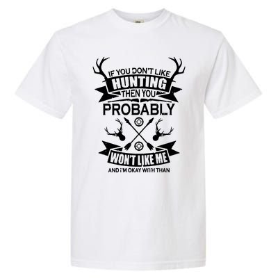 If You Dont Like Hunting Garment-Dyed Heavyweight T-Shirt