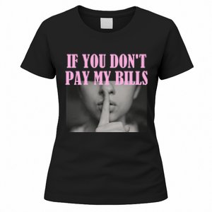 If You Dont Pay MyBills Shhh Slogan Figure Graphic Single Mom Women's T-Shirt