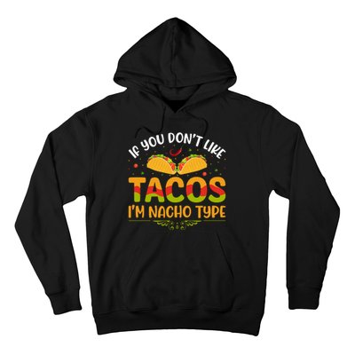 If You Don't Like Tacos Im Nacho Type Funny Hoodie