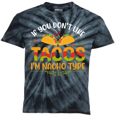 If You Don't Like Tacos Im Nacho Type Funny Kids Tie-Dye T-Shirt