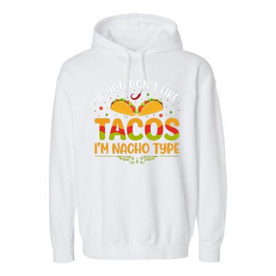 If You Don't Like Tacos Im Nacho Type Funny Garment-Dyed Fleece Hoodie