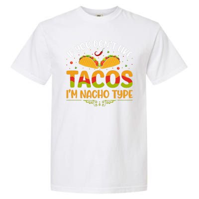 If You Don't Like Tacos Im Nacho Type Funny Garment-Dyed Heavyweight T-Shirt