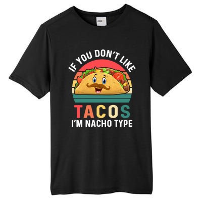 If You Don't Like Tacos Im Nacho Type Funny Cinco De Mayo Tall Fusion ChromaSoft Performance T-Shirt