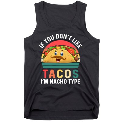 If You Don't Like Tacos Im Nacho Type Funny Cinco De Mayo Tank Top