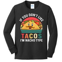 If You Don't Like Tacos Im Nacho Type Funny Cinco De Mayo Kids Long Sleeve Shirt