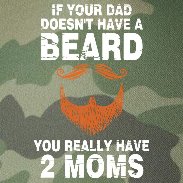 If Your Dad Doesn't Have A Beard You Really Have 2 Moms Legacy Tie Dye Trucker Hat