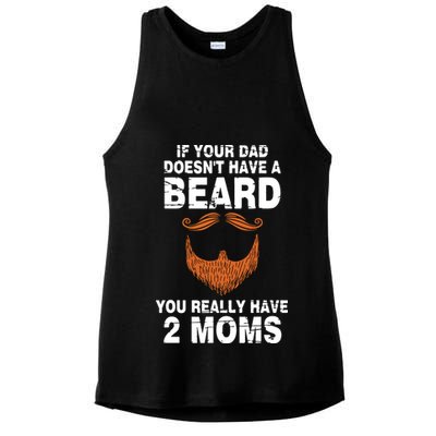 If Your Dad Doesn't Have A Beard You Really Have 2 Moms Ladies PosiCharge Tri-Blend Wicking Tank