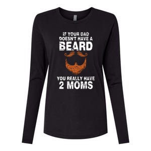 If Your Dad Doesn't Have A Beard You Really Have 2 Moms Womens Cotton Relaxed Long Sleeve T-Shirt