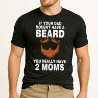 If Your Dad Doesn't Have A Beard You Really Have 2 Moms Performance Shirt
