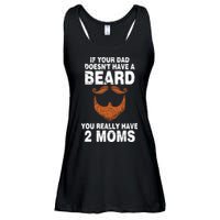 If Your Dad Doesn't Have A Beard You Really Have 2 Moms Ladies Essential Flowy Tank