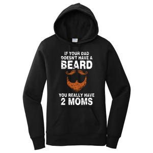 If Your Dad Doesn't Have A Beard You Really Have 2 Moms Women's Pullover Hoodie